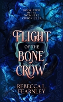 Flight of the Bone Crow (The Nowhere Chronicles) 1915124131 Book Cover