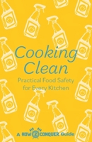 Cooking Clean: Practical Food Safety for Every Kitchen 1945783095 Book Cover