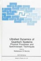 Ultrafast Dynamics of Quantum Systems: Physical Processes and Spectroscopic Techniques (NATO Science Series: B:) 1475771363 Book Cover