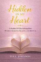 Hidden In My Heart: A Psalm 119 Devotional for Women Seeking Healing and Revival B0GM8KC2ZH Book Cover