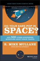 Do Your Ears Pop in Space and 500 Other Surprising Questions about Space Travel 0471154040 Book Cover
