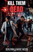 Kill Them Dead - Book 3 B0GYQFQ6RJ Book Cover