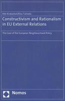 Constructivism and Rationalism in Eu External Relations: The Case of the European Neighbourhood Policy 3832953574 Book Cover