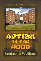 Autism in the Hood. A Nice Jewish Boy's 19 Years in the Hood B0DQ6GL146 Book Cover