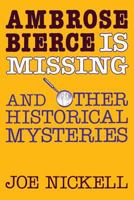 Ambrose Bierce is Missing: And Other Historical Mysteries 0813154170 Book Cover