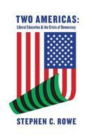 Two Americas: Liberal Education & the Crisis of Democracy 1940447364 Book Cover