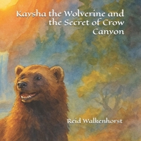 Kaysha the Wolverine and the Secret of Crow Canyon B0F4R3X8X7 Book Cover
