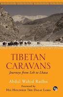 Tibetan Caravans : Journeys from Leh to Lhasa [Paperback] [Jan 01, 2017] Abdul Wahid Radhu and His Holiness The Dalai Lama 8193314190 Book Cover