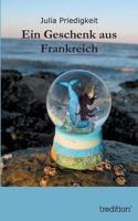 Ein Geschenk aus Frankreich 3849544508 Book Cover