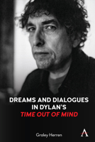 Dreams and Dialogues in Dylan’s "Time Out of Mind" 1839986778 Book Cover