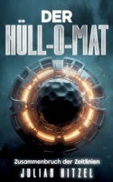 Der Hüll-O-Mat: Zusammenbruch der Zeitlinien (German Edition) 3695743131 Book Cover
