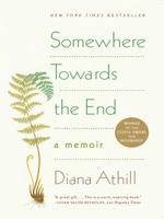 Somewhere Towards the End: A Memoir 1847080693 Book Cover