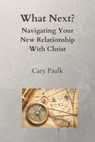 What Next?: Navigating Your New Relationship With Christ B0CNLWKRCT Book Cover