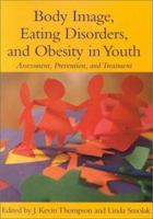 Body Image, Eating Disorders, and Obesity in Youth: Assessment, Prevention, and Treatment 1557987580 Book Cover