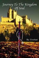 Journey to the Kingdom of Soul: Written By: Everlazt 0615995454 Book Cover