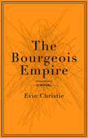 The Bourgeois Empire 1550229354 Book Cover