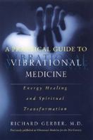 A Practical Guide to Vibrational Medicine: Energy Healing and Spiritual Transformation 0060959371 Book Cover