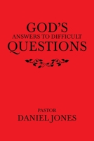 God's Answers to Difficult Questions 1489740910 Book Cover