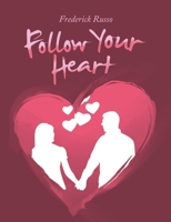 Follow Your Heart 1684717221 Book Cover
