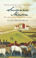 Selections From the Letters and Manuscripts of the Late Susanna Mason: With a Brief Memoir of Her Life by Her Daughter 1633918726 Book Cover