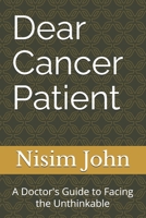 Dear Cancer Patient: A Doctor's Guide to Facing the Unthinkable B0DZSYD27J Book Cover