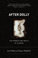 After Dolly: The Uses and Misuses of Human Cloning 0393330265 Book Cover