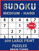 BRAIN TUNED VOL.6 SUDOKU Medium to Hard 200 Large Print Puzzles: With answers, Very perfect for your brain fitness. Also great gift for Adult, Elderly, Senior, Grandma, Mom, Dad. PLUS FREE BONUS!! 100 1677164999 Book Cover