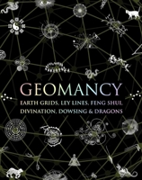 Geomancy: Earth Grids, Ley Lines, Feng Shui, Divination, Dowsing, & Dragons 1952178304 Book Cover