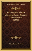 Necrologium Aliquot Utriusque Sexus Romano Catholicorum (1739) 1120010713 Book Cover