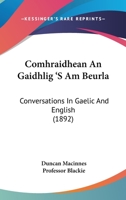 Comhraidhean An Gaidhlig 'S Am Beurla: Conversations In Gaelic And English 3337694063 Book Cover