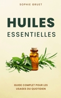 Huiles essentielles : Guide complet pour les usages du quotidien B0BVD9DMDY Book Cover