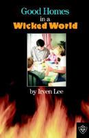 Good homes in a wicked world 1584270713 Book Cover