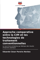 Approche comparative entre la CIM et les technologies de traitement conventionnelles: Le cas d'une entreprise qui fabrique des moules d'injection plastique (French Edition) B0CL5V1T1S Book Cover