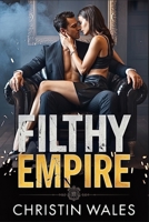 Filthy Empire: A Dark Mafia Power-Couple Romance of Obsessive Love, Crime and Tragic Fate (Filthy Desires) B0FP4X42PQ Book Cover