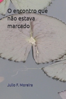 O encontro que não estava marcado (Portuguese Edition) B0H9NPYSL7 Book Cover