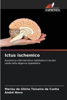 Ictus ischemico: Assistenza infermieristica riabilitativa e durata media della degenza ospedaliera 6206400522 Book Cover