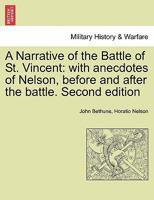 A Narrative of the Battle of St. Vincent: With Anecdotes of Nelson, Before and After the Battle. Second Edition 1241418950 Book Cover