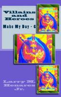 Villains and Heroes: Make My Day - 6 1496038916 Book Cover