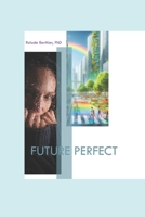 Future Perfect: Bridging tragedies, loyalties and sentiments 1502950278 Book Cover