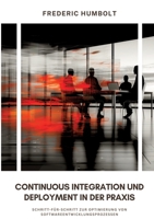Continuous Integration und Deployment in der Praxis: Schritt-für-Schritt zur Optimierung von Softwareentwicklungsprozessen (German Edition) 3384282426 Book Cover
