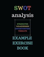 SWOT Analysis Example: Exercise Notebook for Performing SWOT Analysis 1700253492 Book Cover