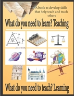 What do you need to learn? Teaching What do you need to teach? Learning B0BHRFTR6Y Book Cover