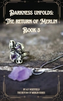 Darkness Unfolds: The Return of Merlin B0CL4YV5CX Book Cover