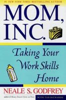 Mom, Inc.: Taking Your Work Skills Home 0684807939 Book Cover
