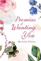 Promises of Wanting You 1480858935 Book Cover