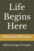 Life Begins Here: Alpha-Omega Principles v2 B0BR9DMDKM Book Cover