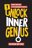 Unlock Inner Genius: Power Your Path to Extraordinary Success 1921547715 Book Cover