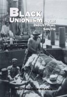 Black Unionism in the Industrial South (Texas a&M Southwestern Studies, 11) 0890969124 Book Cover