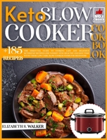 Keto Slow Cooker Recipes Book: The Essential Guide to Cooking Easy and Delicious Ketogenic Recipes Lose Weight, Stay Healthy and Save Time with These Low Carb, Slow Cooker Foods for Beginners 1838239081 Book Cover
