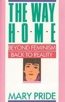 The Way Home: Beyond Feminism, Back to Reality